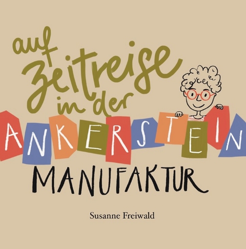 Auf Zeitreise in der Ankerstein Manufaktur - Susanne Freiwald