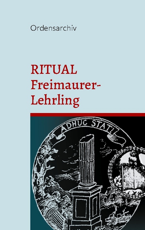 Das Ritual der Johannis-Loge im Freimaurer-Lehrlings-Grad. - 