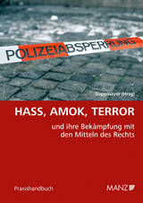 Hass, Amok, Terror und ihre Bekämpfung mit den Mitteln des Rechts - 