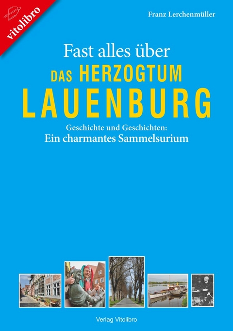 Fast alles über das Herzogtum Lauenburg - Franz Lerchenmüller