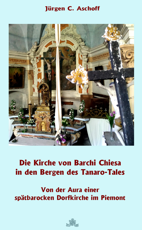 Die Kirche von Barchi Chiesa in den Bergen des Tanaro-Tals - Jürgen C. Aschoff