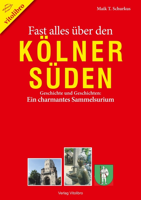 Fast alles über den Kölner Süden - Maik T. Schurkus