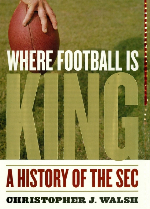 Where Football Is King -  Christopher J. Walsh