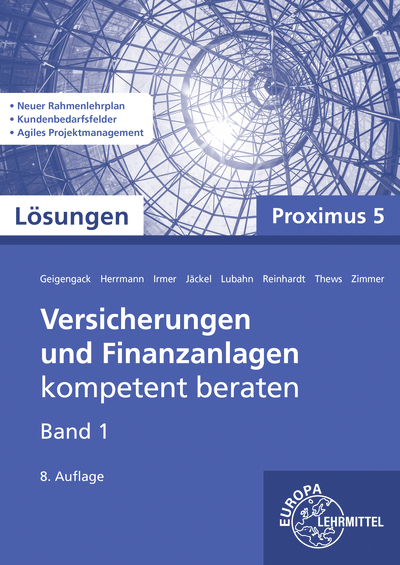 Lösungen zu 22147 Versicherungen und Finanzanlagen, Band 1, Proximus 5 - Michael Lubahn, Ralph Geigengack, Frederik Reinhardt, Wolfgang S. Irmer, Markus Herrmann, Isabel Zimmer, Uwe Thews, Ariane Jäckel