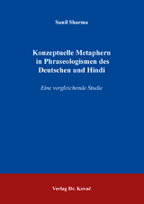 Konzeptuelle Metaphern in Phraseologismen des Deutschen und Hindi - Sunil Sharma