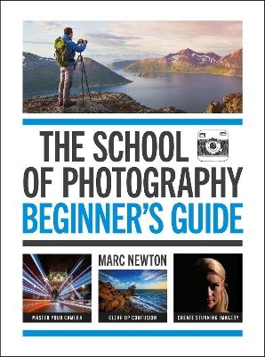 The School of Photography: Beginner's Guide - Marc Newton