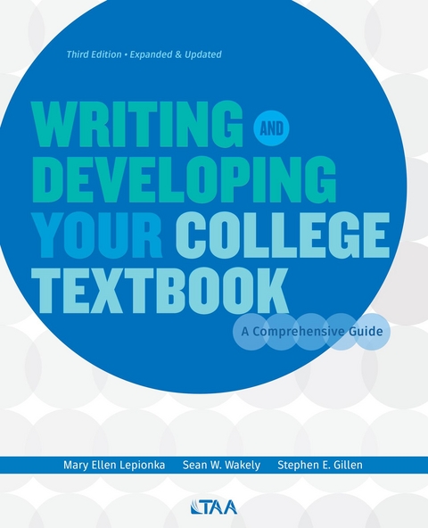 Writing and Developing Your College Textbook - Mary Ellen Lepionka, Sean Wakely, Gillen E. Stephen