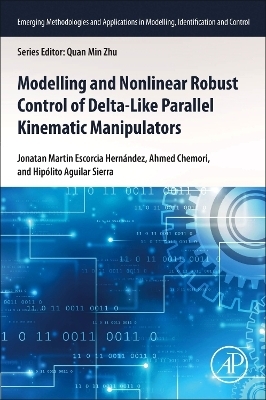 Modeling and Nonlinear Robust Control of Delta-Like Parallel Kinematic Manipulators - Jonatan Martin Escorcia Hernandez, Ahmed Chemori, Hipolito Aguilar Sierra