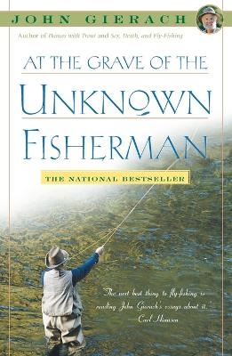 At the Grave of the Unknown Fisherman - John Gierach