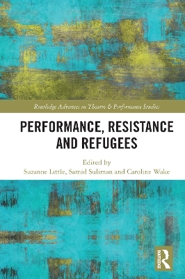 Performance, Resistance and Refugees - 