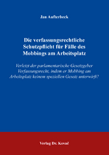 Die verfassungsrechtliche Schutzpflicht für Fälle des Mobbings am Arbeitsplatz - Jan Aufterbeck