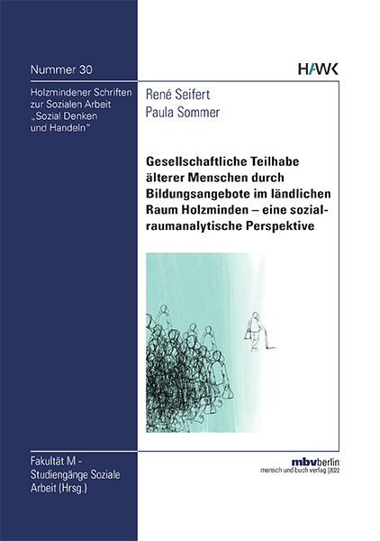 Gesellschaftliche Teilhabe älterer Menschen durch Bildungsangebote im ländlichen Raum Holzminden – eine sozialraumanalytische Perspektive - René Seifert, Paula Sommer