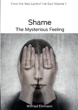 Shame - the Mysterious Feeling - Wilfried Ehrmann