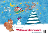 Der unerfüllte Weihnachtswunsch des Eichhörnchens - Silva Kelly