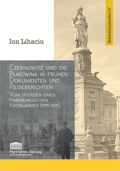 Czernowitz und die Bukowina in frühen Dokumenten und Reiseberichten - Ion Lihaciu