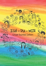 ICH – DU – WIR – Unser buntes Leben - HLW Sozialmanagement Graz