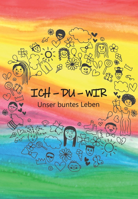 ICH – DU – WIR – Unser buntes Leben - HLW Sozialmanagement Graz