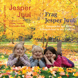 Frag Jesper Juul - Gespräche mit Eltern - Jesper Juul, Pernille W. Lauritsen