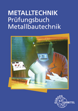 Prüfungsbuch Metallbautechnik - Ignatowitz, Eckhard; Weingartner, Alfred; Pahl, Hans-Joachim; Köhler, Frank