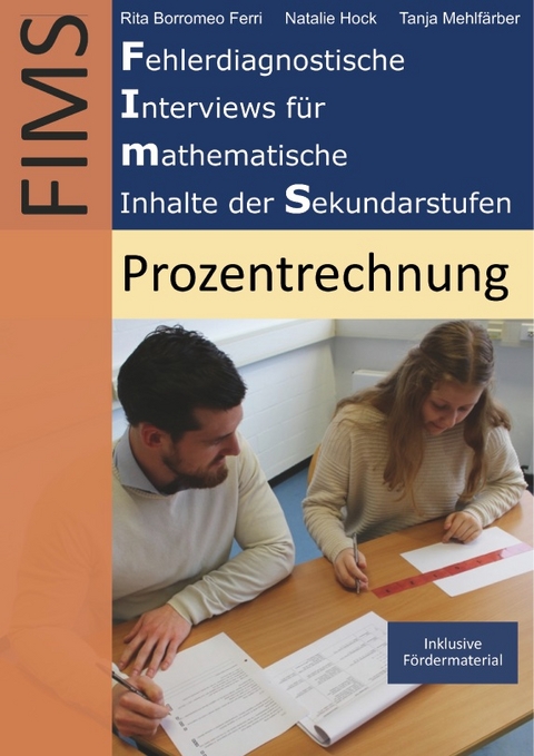 Fehlerdiagnostische Interviews für mathematische Inhalte der Sekundarstufen (FIMS) - Rita Borromeo Ferri, Natalie Hock, Tanja Mehlfärber