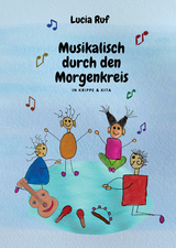 Musikalisch durch den Morgenkreis in Krippe & Kita - Lucia Ruf