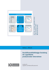 Geschäftsmodellabhängige Gestaltung der Logistikkette produzierender Unternehmen - Stefan J. Blöchl