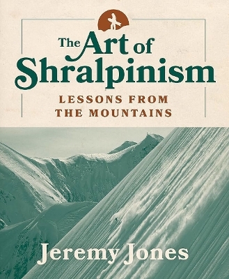 The Art of Shralpinism - Jeremy Jones