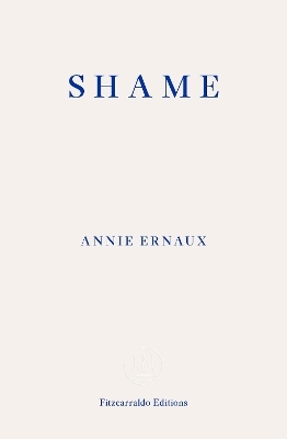 Shame – WINNER OF THE 2022 NOBEL PRIZE IN LITERATURE - Annie Ernaux