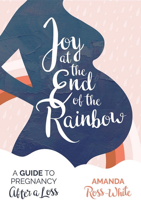 Joy at the End of the Rainbow -  Amanda Ross-White