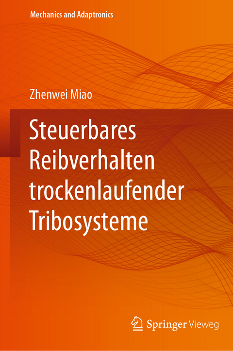 Steuerbares Reibverhalten trockenlaufender Tribosysteme - Zhenwei Miao