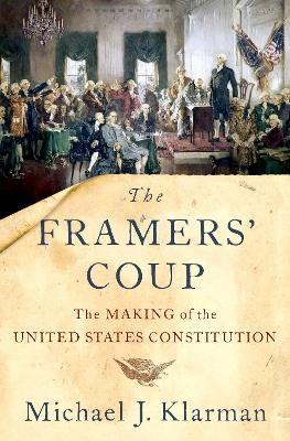 The Framers' Coup - Michael J. Klarman