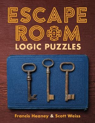 Escape Room Logic Puzzles - Francis Heaney, Scott Weiss