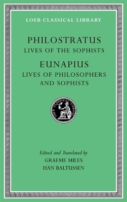 Lives of the Sophists. Lives of Philosophers and Sophists -  Philostratus,  Eunapius