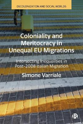 Coloniality and Meritocracy in Unequal EU Migrations - Simone Varriale