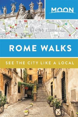 Moon Rome Walks (Second Edition) - Moon Travel Guides