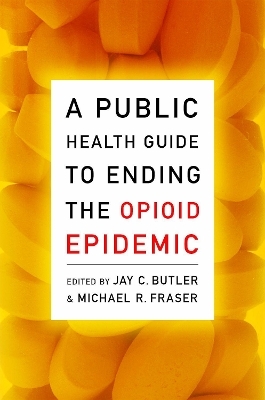 A Public Health Guide to Ending the Opioid Epidemic - 