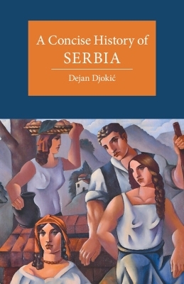 A Concise History of Serbia - Dejan Djokić