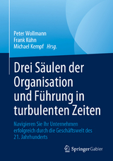 Drei Säulen der Organisation und Führung in turbulenten Zeiten - 