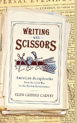 Writing with Scissors - Ellen Gruber Garvey