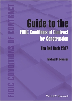 Guide to the FIDIC Conditions of Contract for Construction - Michael D. Robinson