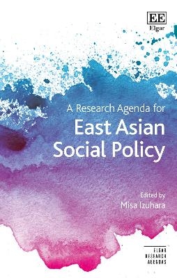 A Research Agenda for East Asian Social Policy - 