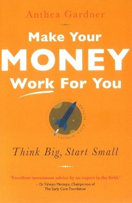 Make Your Money Work for You - Anthea Gardner