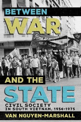 Between War and the State - Van Nguyen-Marshall