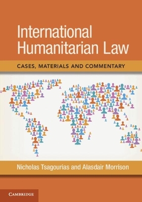 International Humanitarian Law - Nicholas Tsagourias, Alasdair Morrison