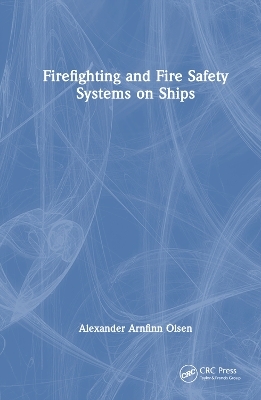 Firefighting and Fire Safety Systems on Ships - Alexander Arnfinn Olsen