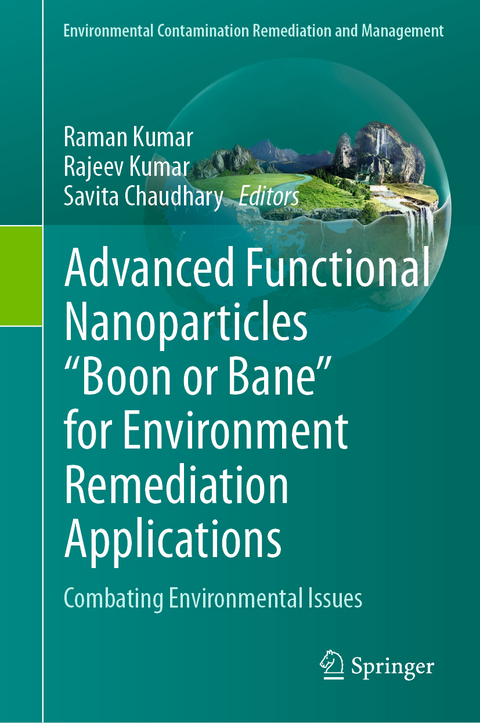 Advanced Functional Nanoparticles "Boon or Bane" for Environment Remediation Applications - 