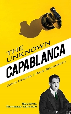 The Unknown Capablanca - David Hooper