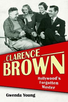 Clarence Brown - Gwenda Young, Kevin Brownlow