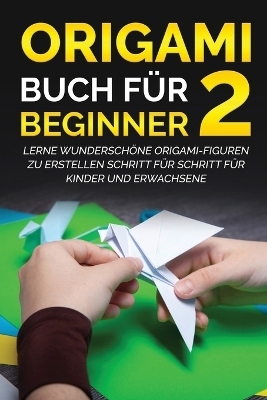 Origami Buch für Beginner 2 - Yuto Kanazawa