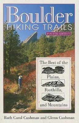 Boulder Hiking Trails - Ruth Carol Cushman, Cushman Glenn